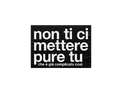 Stickers "non ti ci mettere pure tu"
